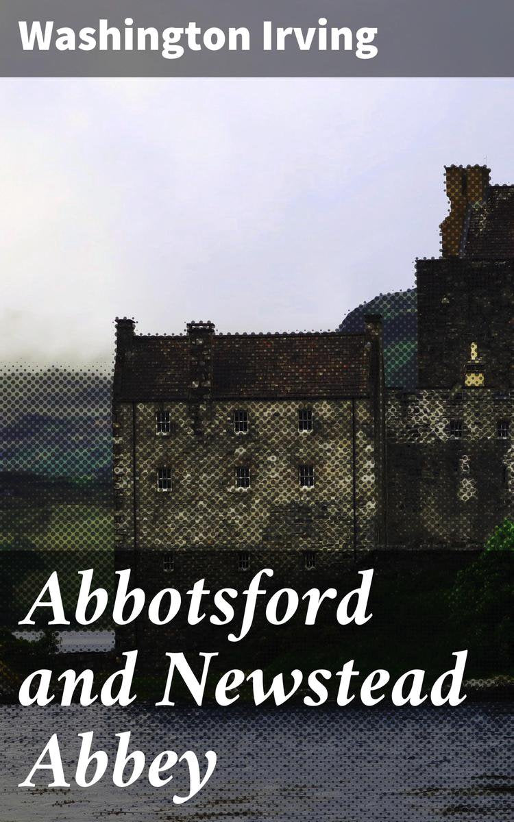 Abbotsford and newstead abbey